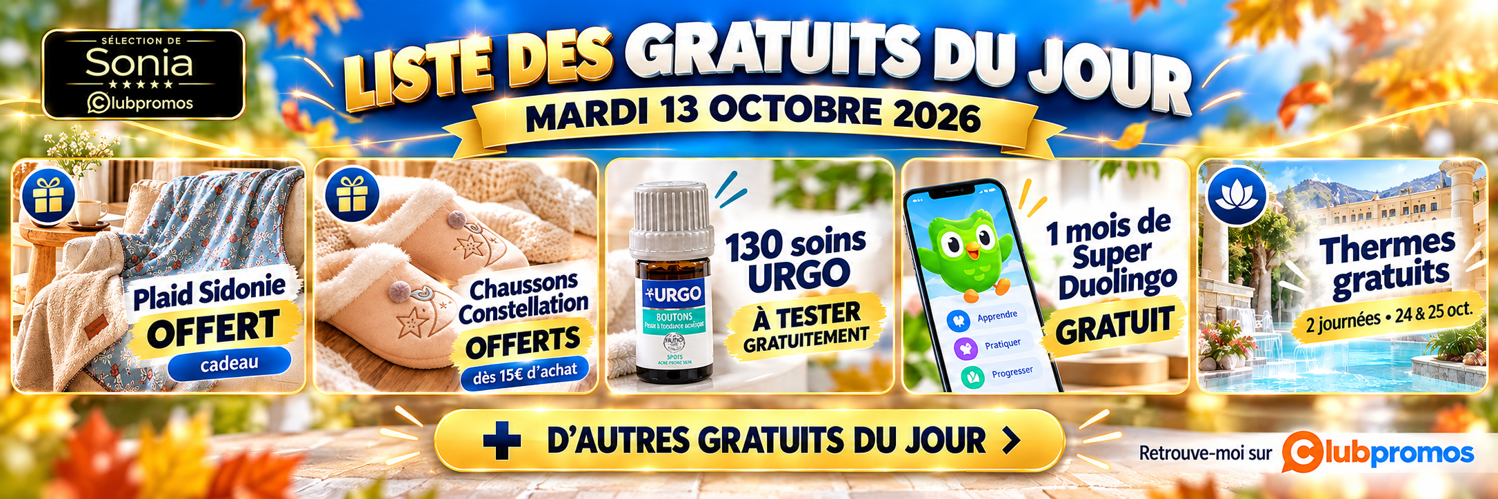 Bannière Clubpromos des gratuits du mardi 13 octobre 2026 : plaid Sidonie offert, chaussons Constellation en cadeau sous condition d'achat, 130 soins URGO à tester, 1 mois de Super Duolingo gratuit et journées portes ouvertes des thermes les 24 et 25 octobre 2026.