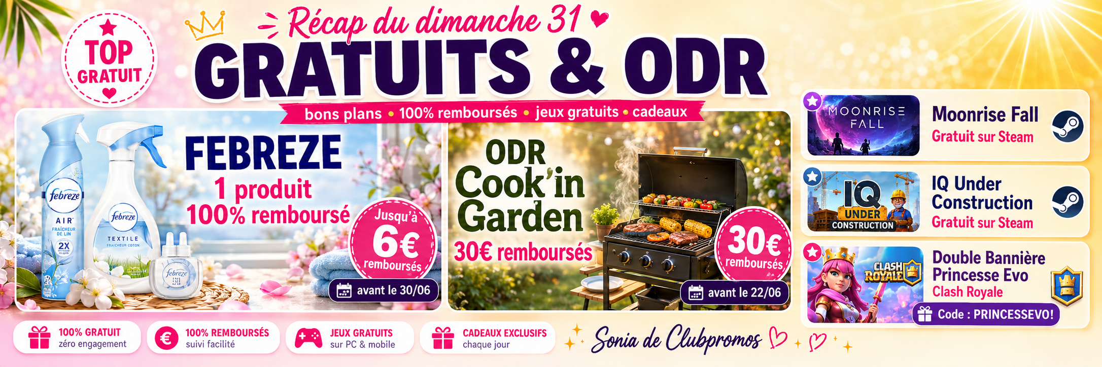 Bannière ClubPromos de la liste des gratuits et ODR du dimanche 31 mai 2026 mettant en avant FEBREZE 100% remboursé jusqu’à 6€, l’ODR Cook’in Garden avec 30€ remboursés, ainsi que Moonrise Fall gratuit sur Steam, IQ Under Construction gratuit sur Steam et la double bannière Princesse Evo gratuite sur Clash Royale.