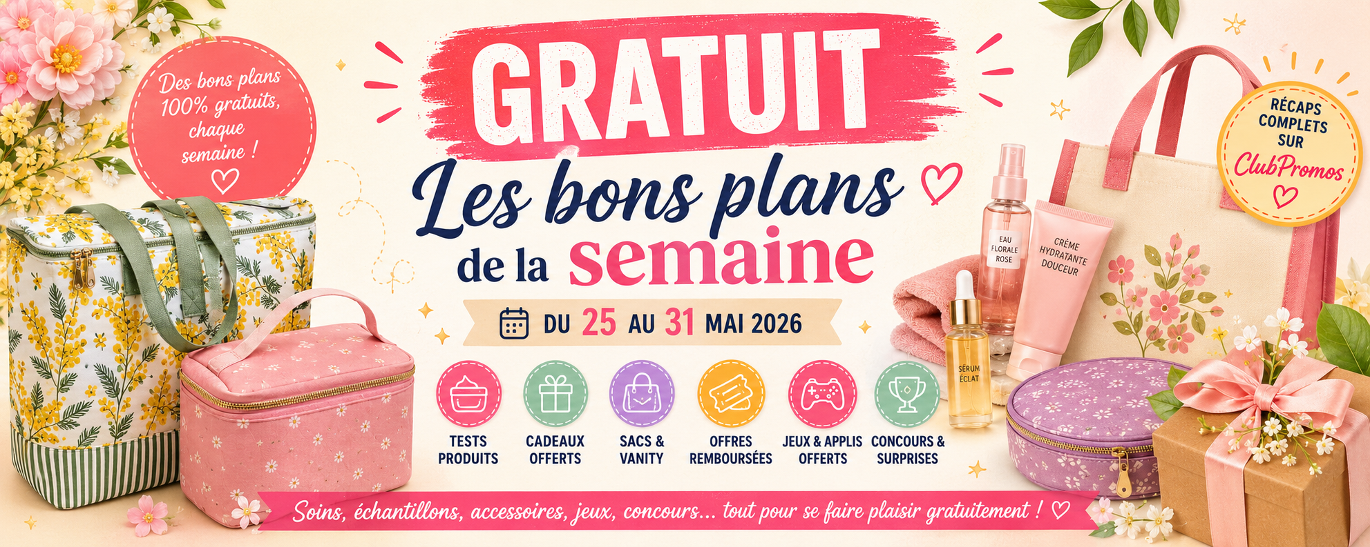 Bannière ClubPromos des gratuits de la semaine du 25 au 31 mai 2026 avec cadeaux offerts, sacs, vanity, soins, échantillons, tests produits, offres remboursées, jeux gratuits, applis offertes, concours et bons plans gratuits.