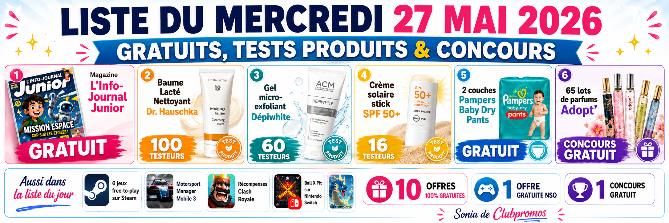 Bannière de la liste du mercredi 27 mai 2026 présentant les gratuits et tests produits du jour : Magazine L’Info-Journal Junior, Pampers Baby Dry Pants, Baume Lacté Nettoyant Dr. Hauschka, Gel micro-exfoliant Dépiwhite, crème solaire stick SPF 50+, concours parfums Adopt, jeux gratuits et bonus gaming. Bannière signée Sonia de Clubpromos.