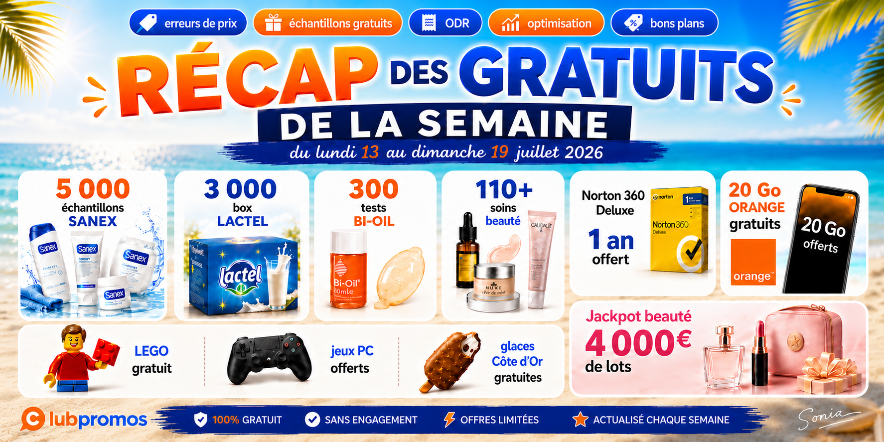 Bannière ClubPromos du récap des gratuits de la semaine du 13 au 19 juillet 2026 avec 5 000 échantillons Sanex, 3 000 box Lactel, 300 tests Bi-Oil, plus de 110 soins beauté, Norton 360 offert, 20 Go Orange gratuits, jeux PC offerts, glaces Côte d’Or gratuites et jackpot beauté.