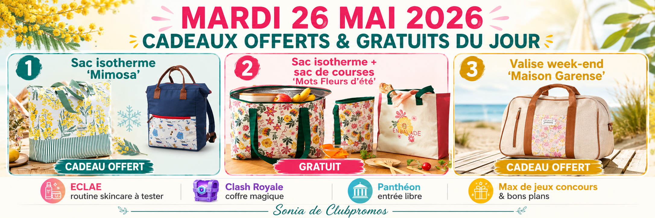 Bannière promotionnelle mettant en avant les cadeaux et gratuits du mardi 26 mai 2026 avec sac isotherme Mimosa offert, sac Mots Fleurs d’été, valise week-end Maison Garense, routine skincare ECLAE à tester, coffre magique Clash Royale et entrée libre au Panthéon. Bannière signée Sonia de Clubpromos.