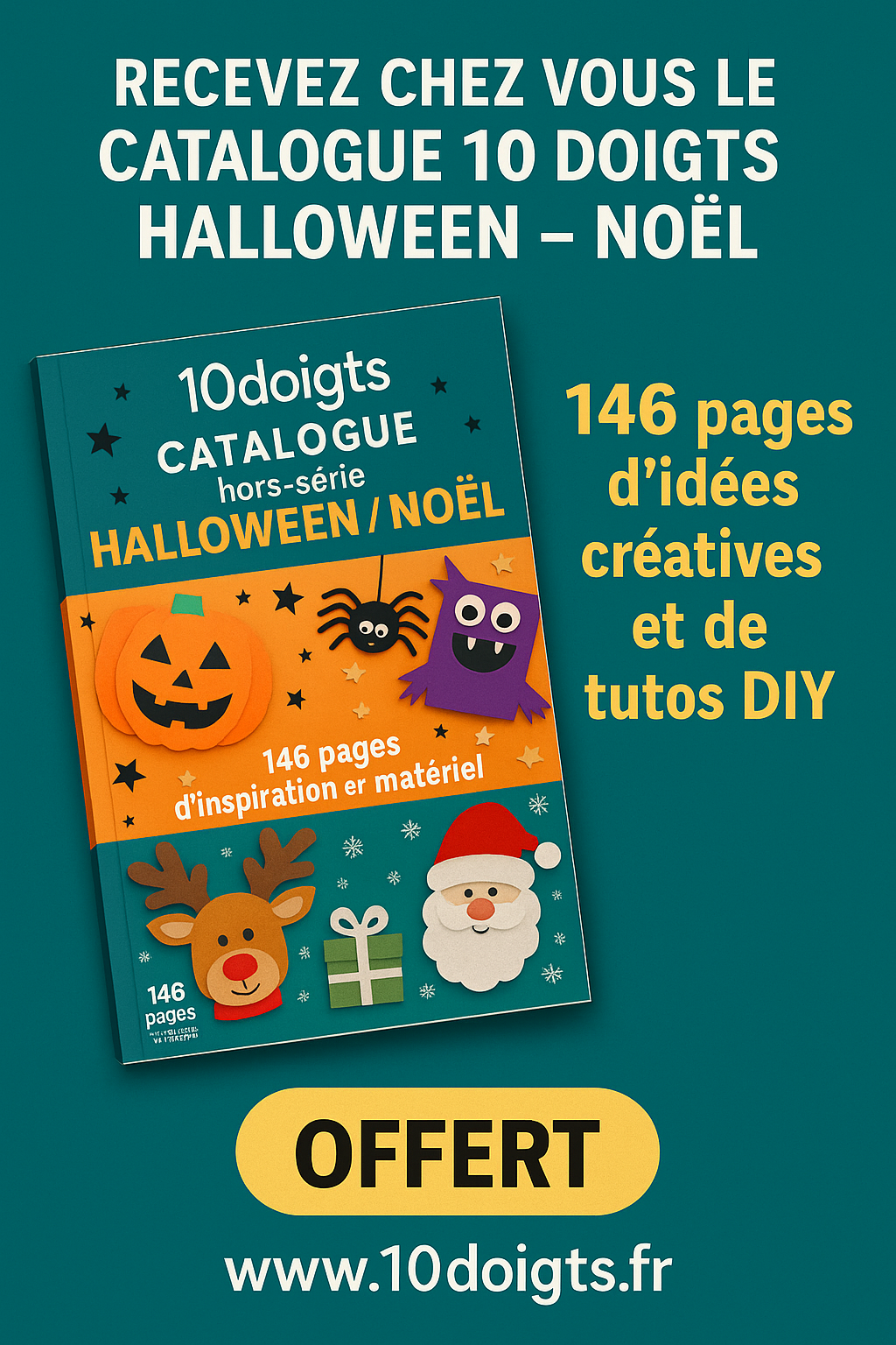 : Catalogue 10 Doigts Halloween Noël 2025 – 146 pages d’idées créatives, tutos DIY et fournitures pour loisirs créatifs enfants et adultes, version papier et numérique gratuite.