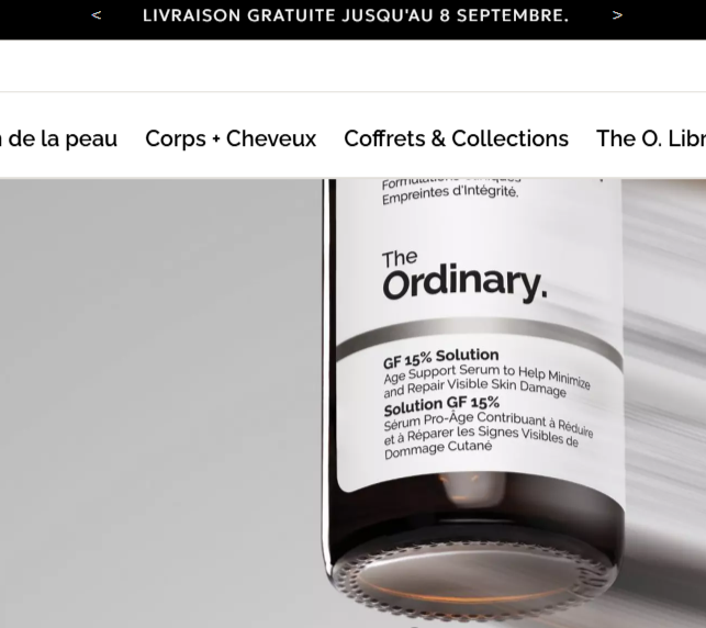 Livraison gratuite sans minimum d’achat sur le site officiel The Ordinary et Deciem jusqu’au 8 septembre 2025. Offre valable sur les sérums best-sellers comme Niacinamide 10% + Zinc 1%, Acide Hyaluronique 2% + B5, ainsi que sur l’ensemble des soins visage, corps et cheveux.