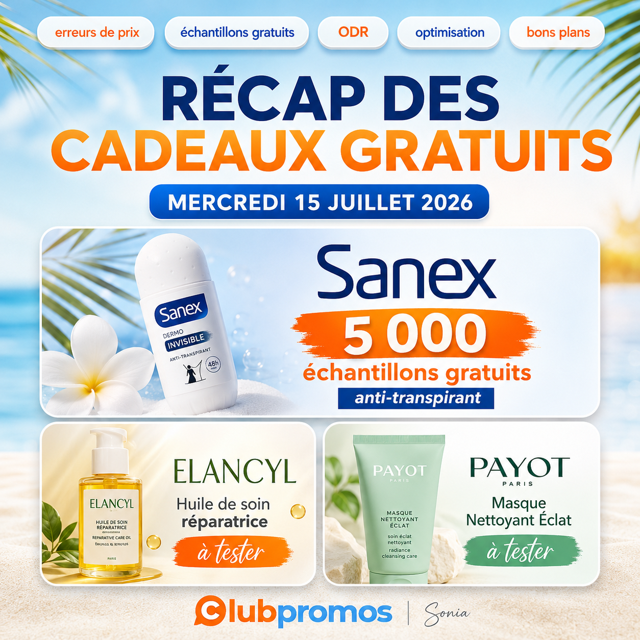 Liste des cadeaux gratuits du mercredi 15 juillet 2026 avec 5 000 échantillons gratuits Sanex anti-transpirant, une huile de soin réparatrice Elancyl à tester et un masque nettoyant éclat Payot à tester.