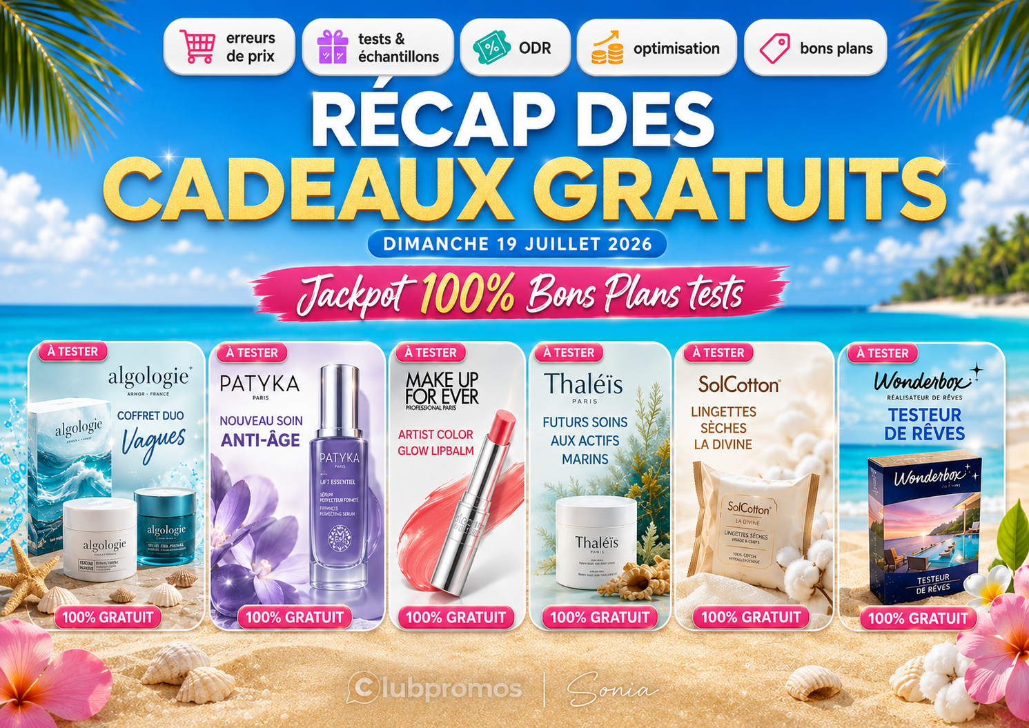 Récapitulatif des cadeaux gratuits et tests produits du 19 juillet 2026 avec une sélection beauté à tester comprenant Algologie, Patyka, Make Up For Ever, Thaléïs, SolCotton et Wonderbox.