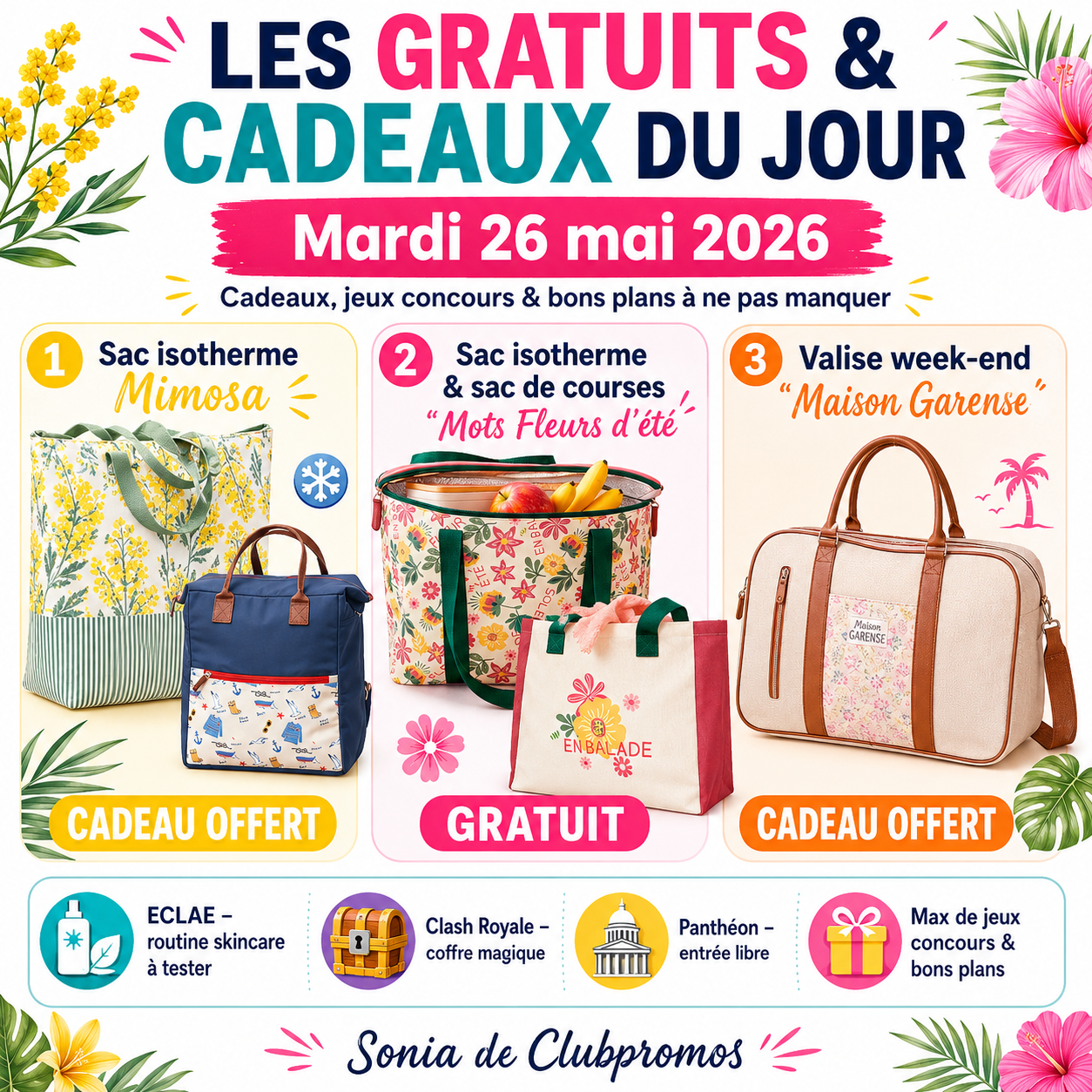 Visuel de la liste des bons plans gratuits du mardi 26 mai 2026 mettant en avant un sac isotherme Mimosa offert, un sac isotherme avec sac de courses Mots Fleurs d’été, une valise week-end Maison Garense offerte, une routine skincare ECLAE à tester, un coffre magique Clash Royale, une entrée libre au Panthéon, ainsi que des jeux concours et autres bons plans du jour. Sélection signée Sonia de Clubpromos.