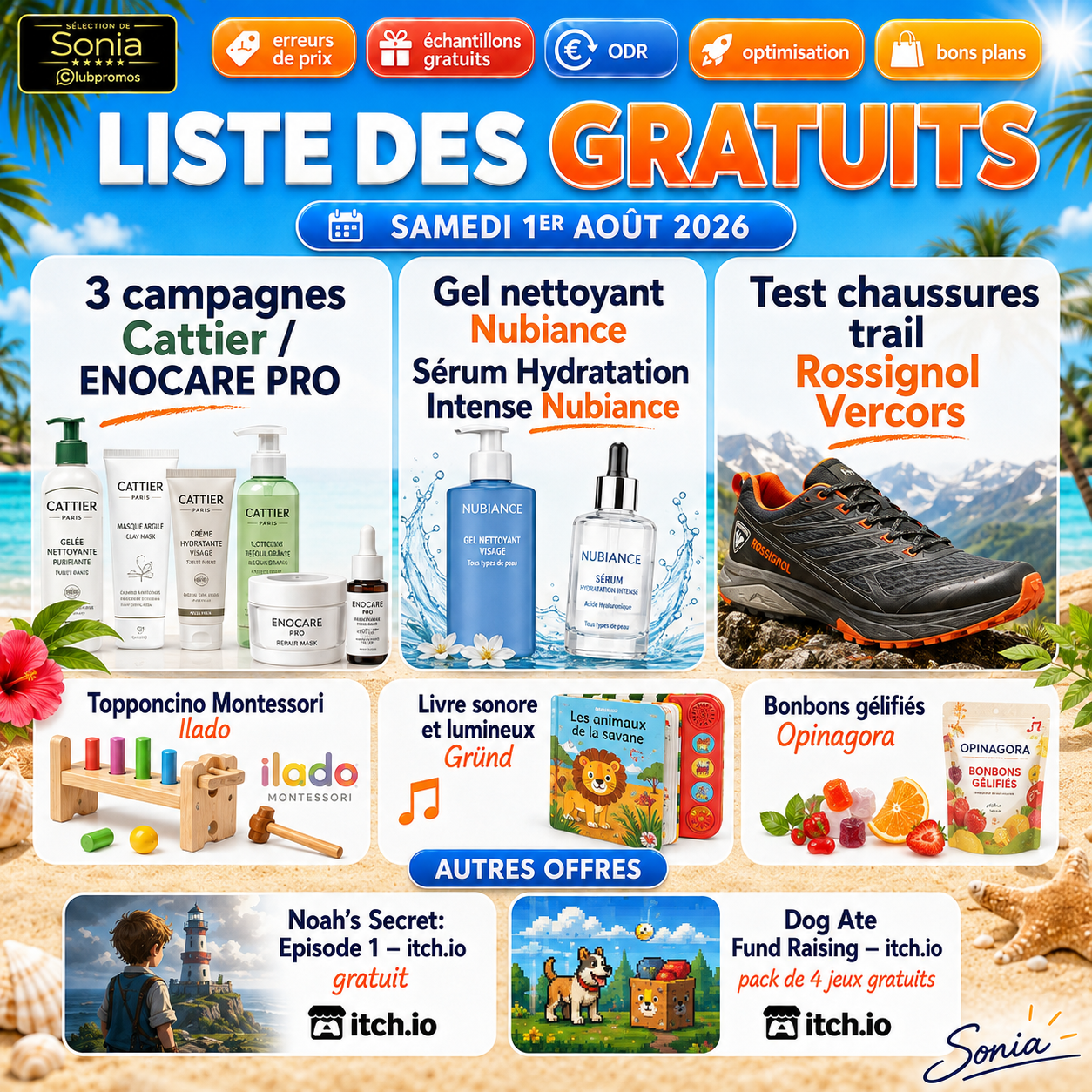 Liste des gratuits du samedi 1er août 2026 mettant en avant les campagnes Cattier et ENOCARE PRO, le gel nettoyant et le sérum Nubiance, les chaussures Rossignol Vercors, Topponcino Montessori Ilado, le livre sonore Gründ, les bonbons Opinagora et les jeux gratuits Noah's Secret Episode 1 et Dog Ate Fund Raising.