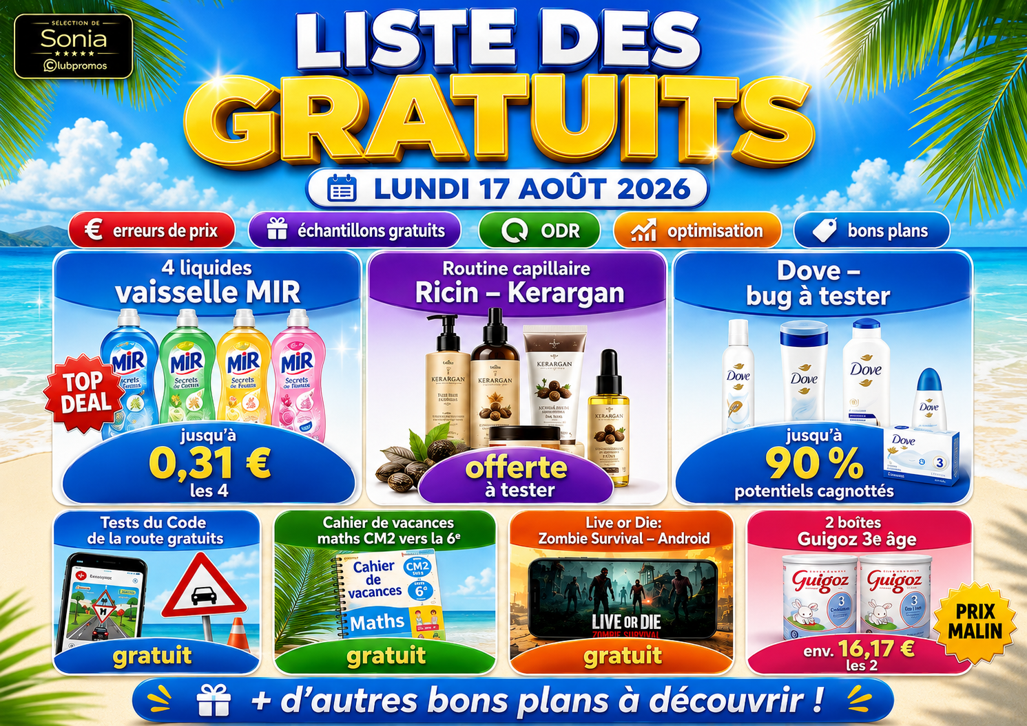 Bannière de la liste des gratuits du 17 août 2026 mettant en avant les liquides vaisselle MIR à 0,31 €, la routine Kerargan offerte, Dove jusqu’à 90 %, le Code de la route gratuit et les autres bons plans du jour.