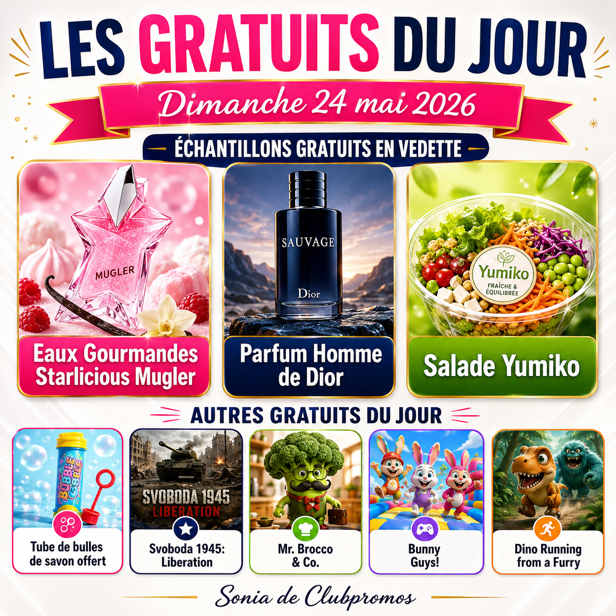 Visuel de la liste des gratuits du dimanche 24 mai 2026 mettant en avant les échantillons gratuits des Eaux Gourmandes Starlicious Mugler, l’échantillon du parfum Homme de Dior, la salade Yumiko gratuite, un tube de bulles offert, ainsi que plusieurs jeux PC gratuits dont Svoboda 1945, Mr. Brocco & Co., Bunny Guys et Dino Running from a Furry. Sélection signée Sonia de Clubpromos.