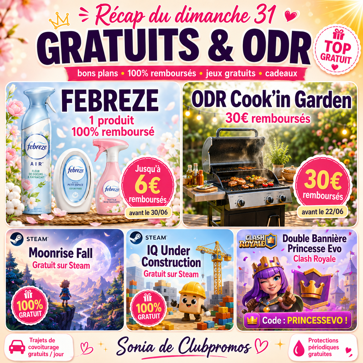  Découvrez la liste des gratuits et ODR du dimanche 31 mai 2026 sur ClubPromos. Ce visuel carré met en avant deux offres principales : FEBREZE avec 1 produit 100% remboursé jusqu’à 6€, et Cook’in Garden avec 30€ remboursés sur un barbecue éligible. Le récap présente aussi plusieurs jeux gratuits et cadeaux digitaux avec Moonrise Fall gratuit sur Steam, IQ Under Construction gratuit sur Steam et la double bannière Princesse Evo offerte sur Clash Royale.