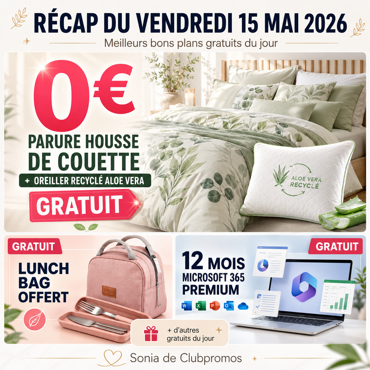 suel récap du vendredi 15 mai 2026 mettant en avant une parure housse de couette gratuite avec oreiller recyclé Aloe Vera offert, un lunch bag avec couverts offert, Microsoft 365 Premium gratuit 12 mois et de nombreux autres bons plans gratuits du jour. Sélection signée Sonia de ClubPromos.