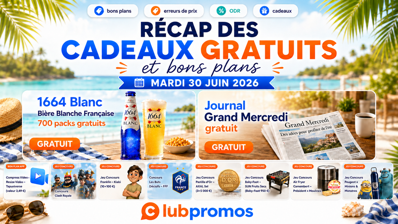 Récap des cadeaux gratuits et bons plans du 30 juin 2026 : 1664 Blanc, Journal Grand Mercredi, jeux concours, échantillons gratuits, ODR et erreurs de prix sur ClubPromos