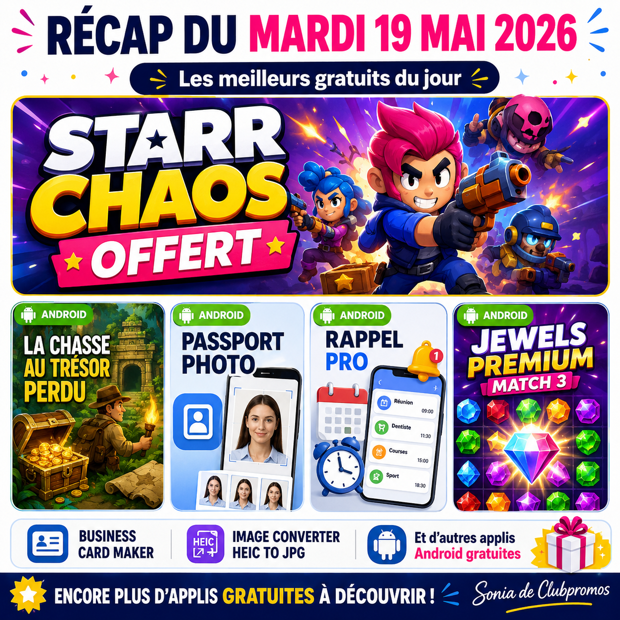 Visuel récapitulatif des meilleurs bons plans gratuits du mardi 19 mai 2026 : personnage exclusif Starr Chaos offert dans Brawl Stars, jeu d’aventure La Chasse au Trésor Perdu gratuit sur Android, applications Passport Photo, Jewels Premium Match 3, Business Card Maker, Rappel Pro et Image Converter HEIC to JPG offertes. Idéal pour découvrir les apps et jeux gratuits, promotion signée Sonia de Clubpromos.