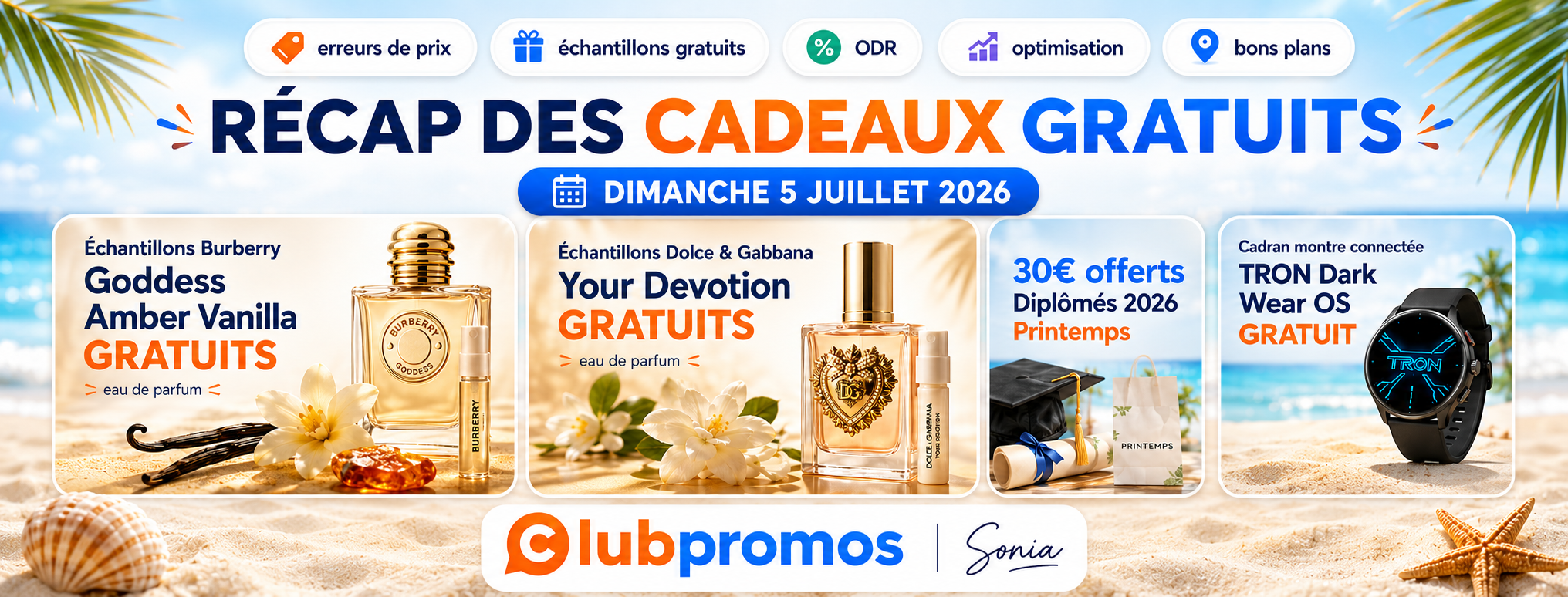 Récap des cadeaux gratuits du dimanche 5 juillet 2026 avec les échantillons Burberry Goddess Amber Vanilla et Dolce & Gabbana Your Devotion, 30€ offerts chez Printemps pour les diplômés 2026 et le cadran TRON Dark gratuit pour Wear OS.