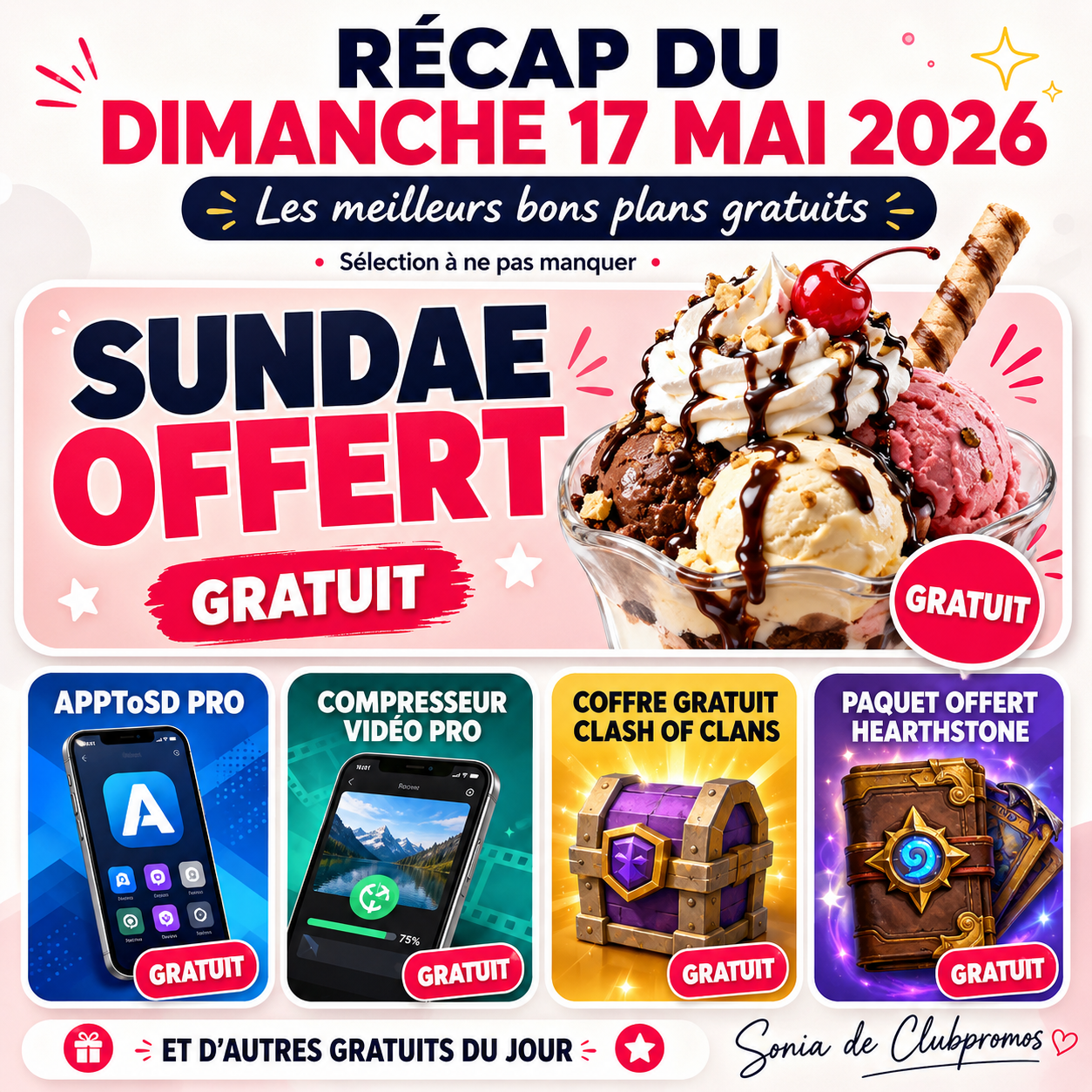 Visuel récap du dimanche 17 mai 2026 mettant en avant un sundae gratuit, plusieurs applications Android gratuites, un coffre Clash of Clans offert, un paquet Hearthstone gratuit et d’autres bons plans gratuits du jour. Sélection signée Sonia de ClubPromos.