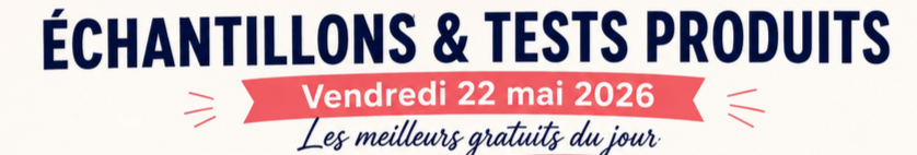 Vendredi 22 mai 2026  échantillons gratuits, 500 soins Bioderma et tests produits à découvrir.png