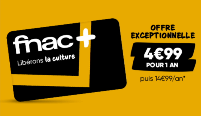 Carte Fnac+ 1 an à 4,99 € au lieu de 14,99 €, avantages adhérents, livraison express, remises exclusives et cagnotte Fnac & Moi, activation immédiate en ligne.