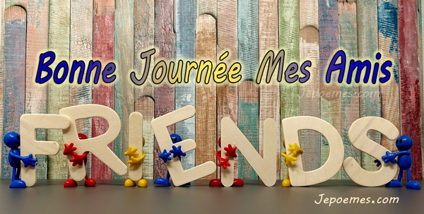 bonne-journee-mes-amis-jepoeme-png.16967