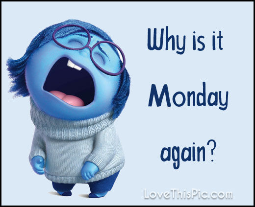 241141-Why-Is-It-Monday-Again-.jpg