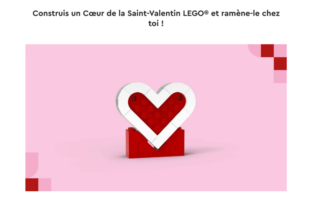 Événement LEGO® pour la Saint-Valentin Événement LEGO® Saint-Valentin - Construisez un Cœur Gratuit