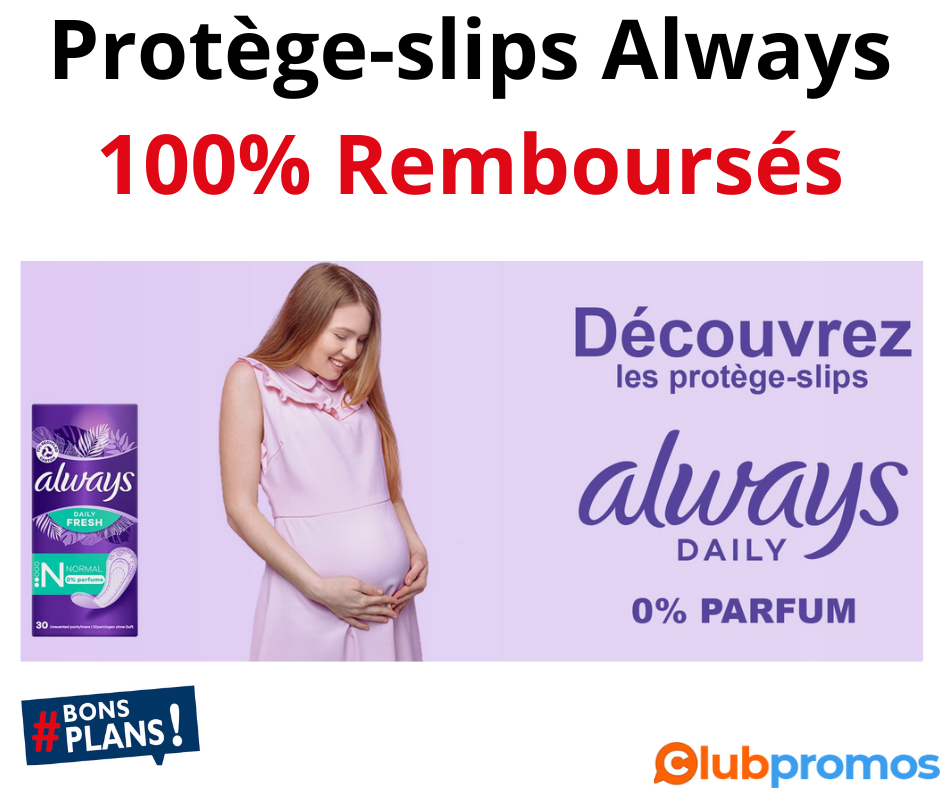 Always Protège-Slips 100% Remboursés : Profitez de l’Offre Exclusive