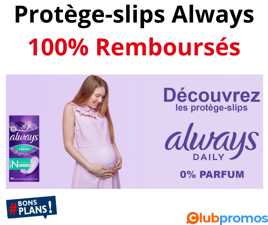 Références des Produits Always 100% remboursés