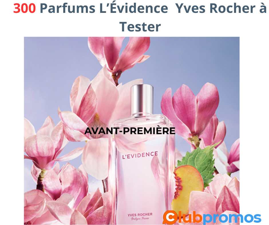 Testez Gratuitement le Parfum L’Évidence d’Yves Rocher : 300 Chances à Saisir !